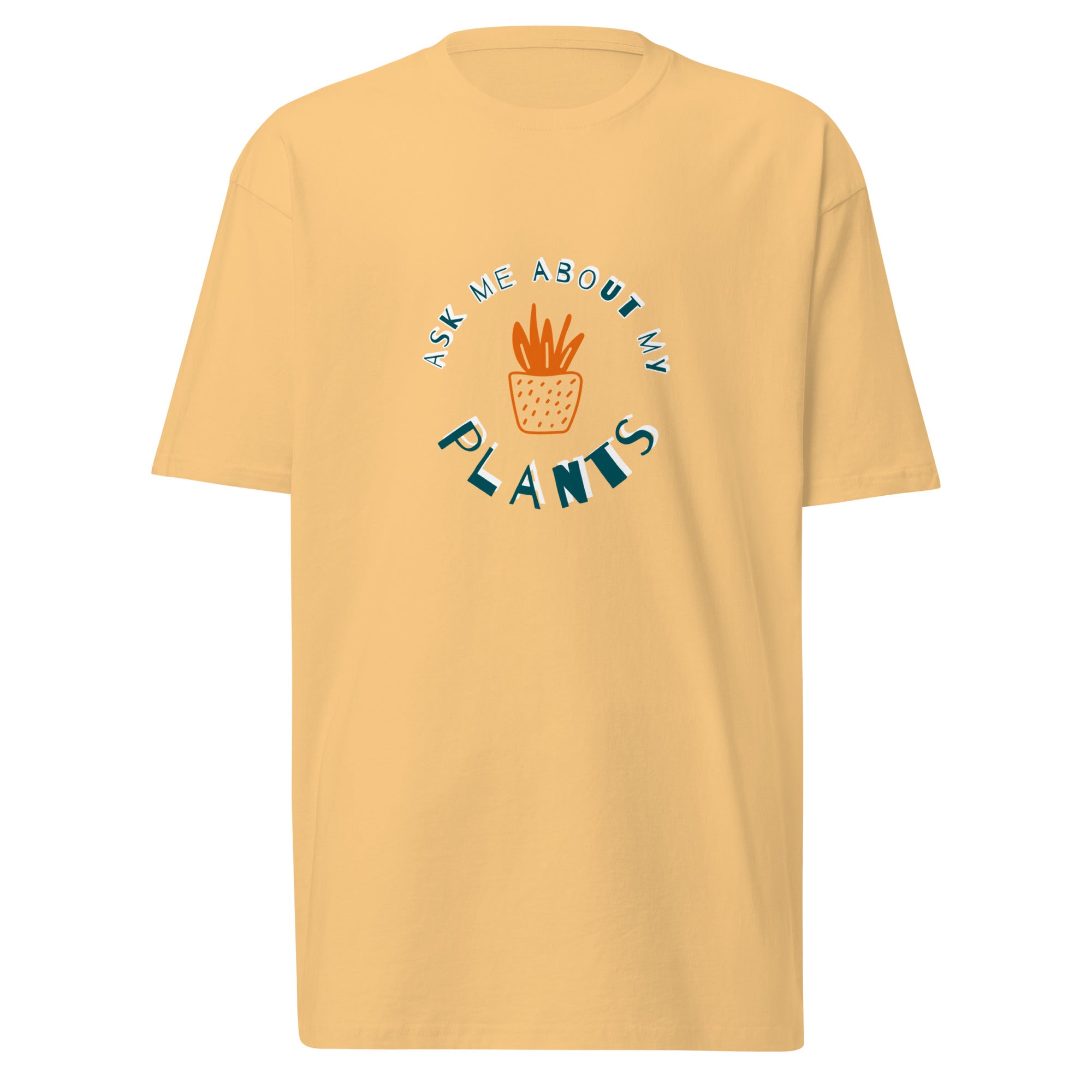 Ask me about my Plants premium heavyweight tee